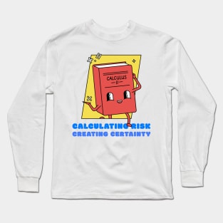 CALCULATING RISK, CREATING CERTAINTY ACTUARIAL MATHEMATICS Long Sleeve T-Shirt